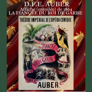 Auber Scribe La Fiancée du roi de Garbe, 1864 Chromolithographie. Affiche entoilée. Imp. Lemercier