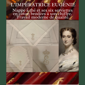 L’Impératrice Eugénie nape à thé et ses six serviettes brodées à son chiffre