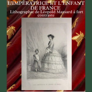 L'Impératrice et l'Enfant de France lithographie à fort contraste par Léopold Massard Second Empire